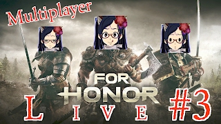 【女性実況】LIVE#3 ForHonor Multiplayer【声優ゲーマー】