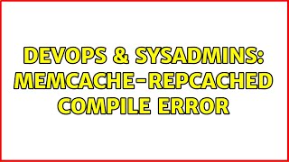 DevOps & SysAdmins: MemCache-repcached compile error