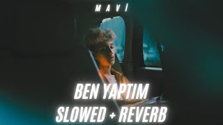 Mavi - Ben Yaptım (SLOWED + REVERB)