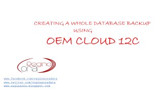 Creating a Whole Database Backup Using Oracle Enterprise Manager Cloud Control 12c