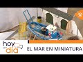 Hoy en día | El mundo de los trabajadores del mar en miniatura