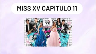 MISS XV CAPITULO 11