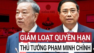 Chưa từng có tiền lệ giảm hàng loạt nhiệm vụ, quyền hạn của Thủ tướng và Chính phủ