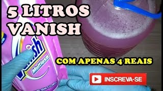 5 LITROS DE VANISH COM  4 REAIS