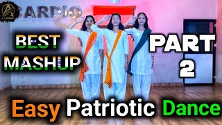 Easy Patriotic Dance Mashup | Part 2 | Best Republic day Dance | Best Petriotic Mashup 2024