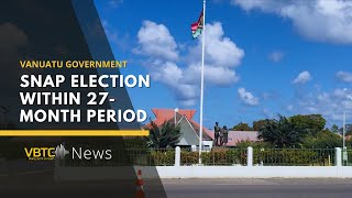 Vanuatu to Hold Snap Election Within 27-Month Period | VBTC News