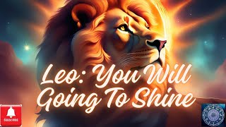 Leo: You Are Going To Shine #youtube #foryou