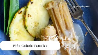 Piña Colada Tamales Dessert Pineapple Tamales with Creamy Coconut Sauce Vegan and Gluten Free