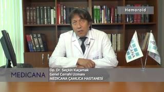 Medicana Çamlıca Op. Dr. Seçkin Kaçamak Konu: Hemoroid