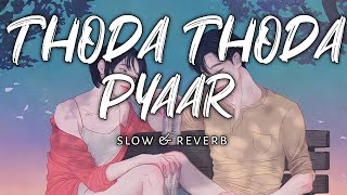 Thoda Thoda pyaar || slow & reverb || lofi beats