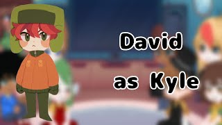 Camp Camp react to David as Kyle Brofloski ||1/2||