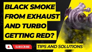 Black smoke from exhaust and turbocharger getting red hot? Quick fix