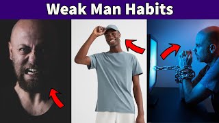 ये 5 आदतें एक मर्द को कमजोर दिखाती है दुनिया के नजर में | Weak Men Habits ( AVOID THEM )