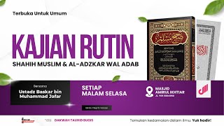 KAJIAN RUTIN Setiap Malam Selasa 📕 Kitab Shahih Muslim Dan 📗 Kitab Dzikir dan Adab