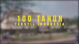 100 Tahun Industri Tekstil Indonesia