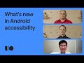 What's new in Android accessibility