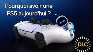 Pourquoi avoir une PS5 aujourd'hui ?