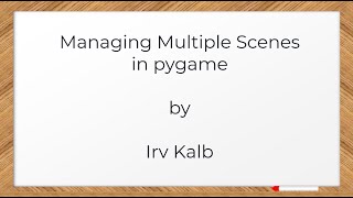 Managing Multiple Scenes in Pygame (1 of 2)