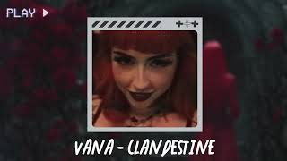 Vana - Clandestine (slowed \u0026 reverb)