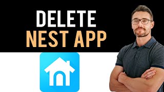 ✅ How To Uninstall/Delete/Remove Nest App (Full Guide)