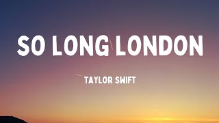 So Long London - Taylor Swift (Lyrics)