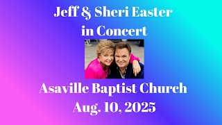 AUG. 10 2025, JEFF & SHERI EASTER IN CONCERT, ASAVILLE BAPTIST CHURCH, ANDERSON, SC