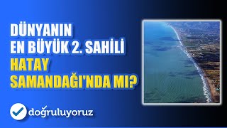 Dünyanın en büyük 2. sahili Hatay Samandağı'nda mı?