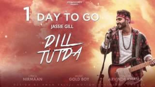 Latest Punjabi Song 2017 | 1 Day To Go | Dill Tutda | Jassi Gill | Gold Boy | Arvinder Khaira