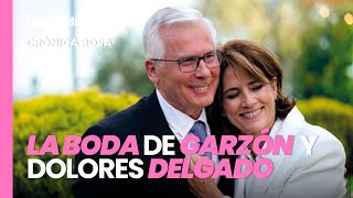 Crónica Rosa: De la boda de Garzón y Dolores Delgado al culebrón de un diputado