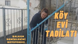 KÖY EVİMİZİN TADİLATLARINA DEVAM / BALKON DEMİRLERİNİ BOYUYORUZ / ŞEHİRDEN KÖYE GÖÇ / KÖY HAYATI