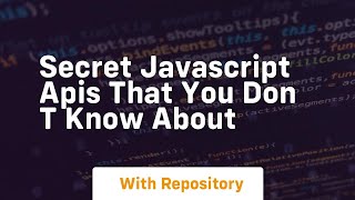 Secret javascript apis that you don t know about