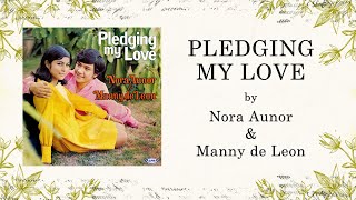 Nora Aunor \u0026 Manny de Leon - PLEDGING MY LOVE (Lyric Video)