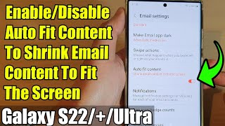 Galaxy S22/S22+/Ultra: Enable/Disable Auto Fit Content To Shrink Email Content To Fit The Screen