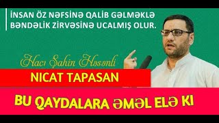 Bu qaydalara əməl elə ki nicat tapasan - Hacı Şahin