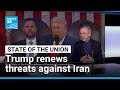 Trump lays out case for possible attack on Iran in State of the Union address • FRANCE 24 English