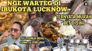 NGEWARTEG DI IBUKOTA LUCKNOW, TERNYATA MURAH BET, FULL SEMUA MENU CUMA 20 RIBU BAH