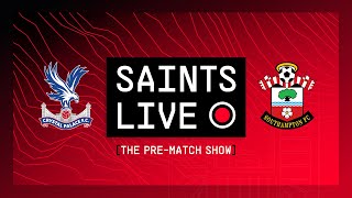 Crystal Palace vs Southampton | SAINTS LIVE: The Pre-Match Show