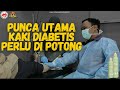 DOKTOR KATA KAKI DAH TAK DAPAT DISELAMATKAN