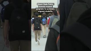 Miami-Dade Public Schools said they have created new programs to help acclimate migrant students.