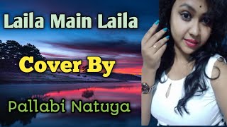 Laila main Laila song // best hindi song 2022 // Cover by Pallabi Natuya.