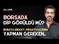 BORSADA DİP GÖRÜLDÜ MÜ, DÜŞÜŞLER FIRSAT MI? | BUNU YAPMALISIN! | Emre ŞİRİN