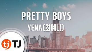 [TJ노래방] PRETTY BOYS - YENA(최예나) / TJ Karaoke