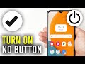 How To Turn On Phone Without Using Power Button - Full Guide