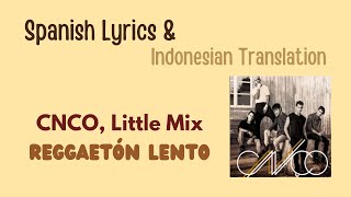 CNCO, Little Mix - Reggaetón Lento (Remix) [Spanish Lyrics & Indonesian Translation]