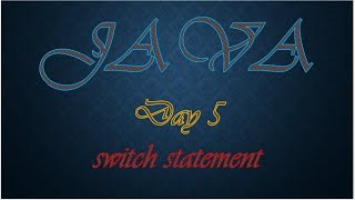 JAVA Day 5 - switch statement