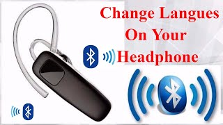 How to change langues bluetooth headphones