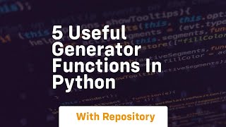 5 useful generator functions in python