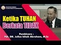 Pdt. DR. Julius Ishak Abraham M.Sc KETIKA TUHAN BERKATA TIDAK Minggu02April2017 GBI Tasikmalaya