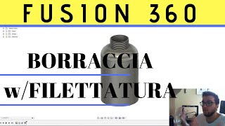 Autodesk Fusion 360 - Modellare una Borraccia con Filettatura