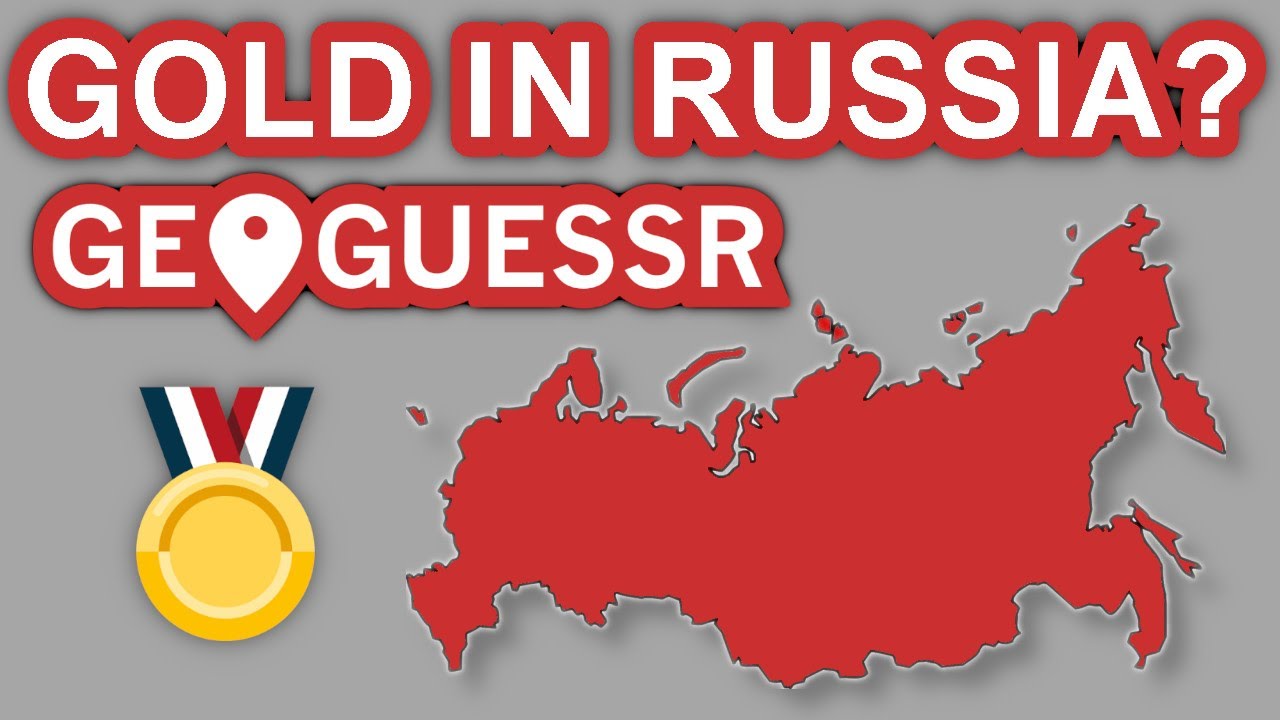 Trying To Get Gold In Russia – GeoGuessr - YouTube